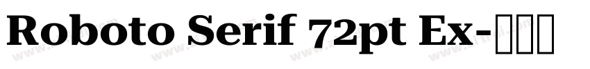 Roboto Serif 72pt Ex字体转换